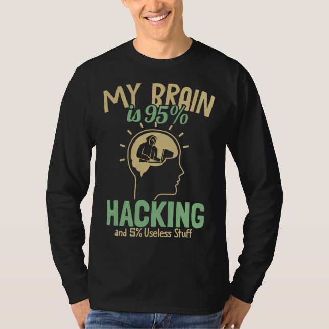 My Brain is 95 Hacking Ethical Hacking White Hat H T-Shirt (Front)