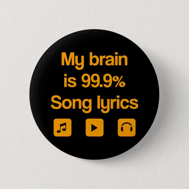 My brain is 99.9% song lyrics button (Front)
