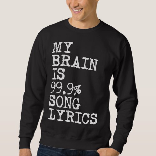My Brain is 999 Song Lyrics Music Writer Sweatshirt