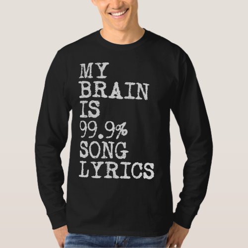 My Brain is 999 Song Lyrics Music Writer T_Shirt