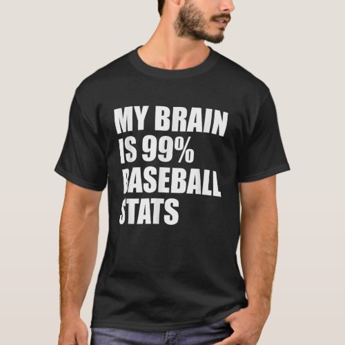 My Brain Is 99 Baseball Stats Coach Catcher Pitche T_Shirt