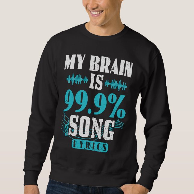 My Brain Is 99 Percent Song Lyrics Funny Karaoke S Sweatshirt (Front)