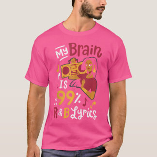 My Brain Is 99 Rb Lyrics T-Shirt