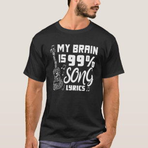 My Brain Is 99 Song Lyrics Singer Musical Theatre T-Shirt