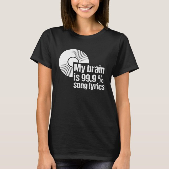 My brain is 99 Song lyrics  vinyl T-Shirt (Front)