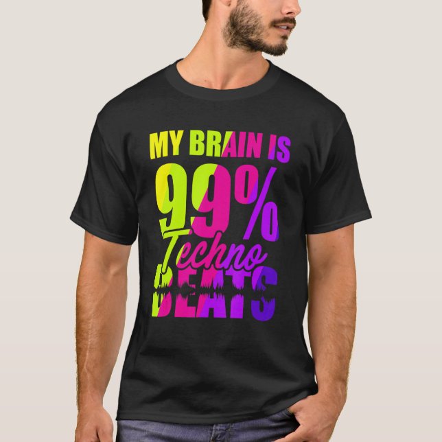 My Brain Is 99 Techno Beats T-Shirt (Front)