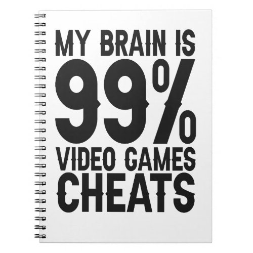 My Brain is 99 Video Games Cheats Funny Gamer Gift Notebook