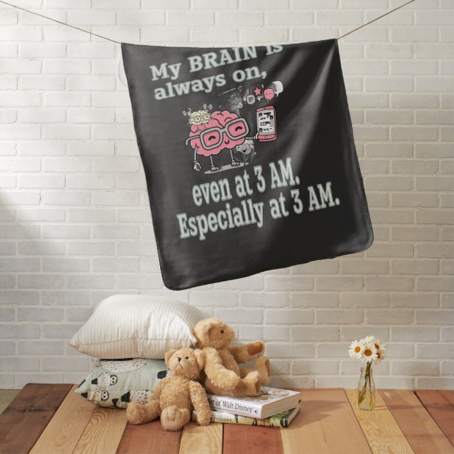 My Brain is Always On - Even at 3 AM Graphic Tee Baby Blanket (In Situ)