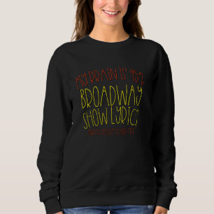 My Brain Is Broadway Lyrics And Useless School Stu Sweatshirt