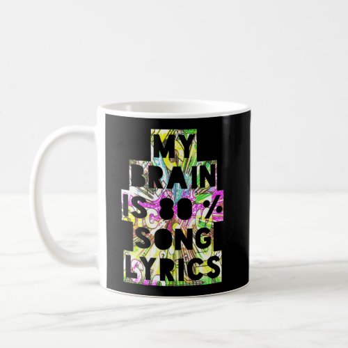 My Brain Is Eighty Percent Song Lyrics Funny Perfo Coffee Mug