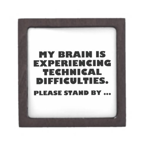 My Brain Is Experiencing Technical Difficulties Keepsake Box