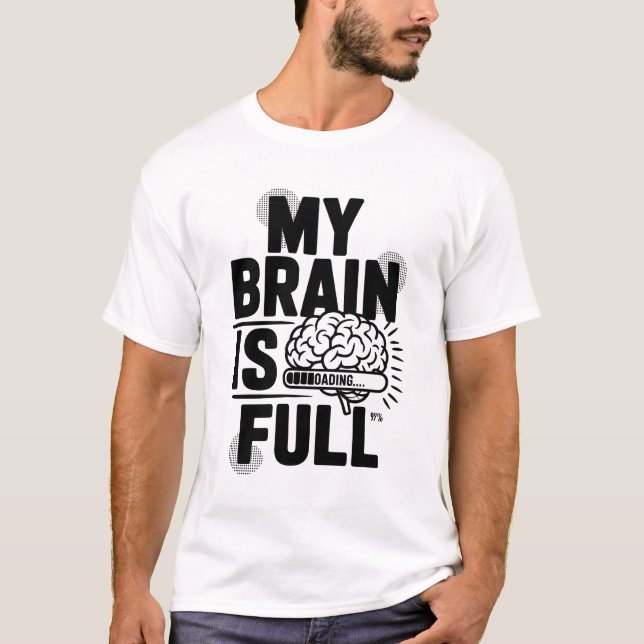 My Brain Is Full Funny Loading Bar Graphic Tee | S (Front)