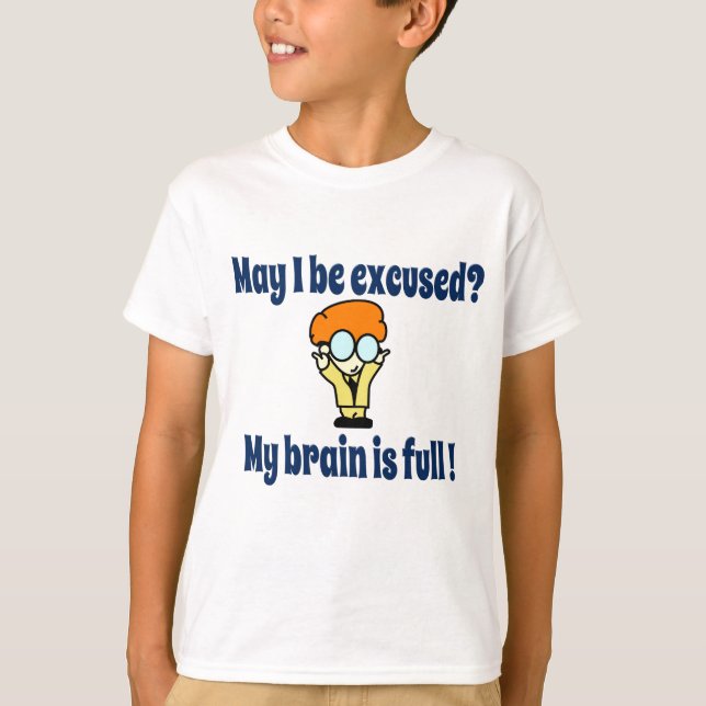 My brain is full ! T-Shirt (Front)