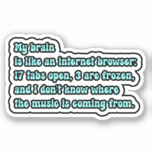 My brain is like an internet browser; ADHD Brain Sticker