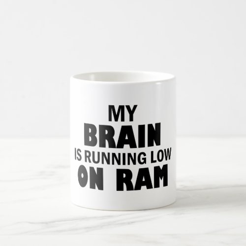 My brain is running low on ram  Funny tech humor Coffee Mug