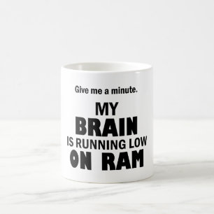 My brain is running low on ram – Funny tech humor Coffee Mug