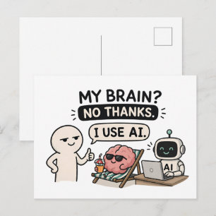My Brain? No Thanks, I Use AI – Funny AI Meme Postcard