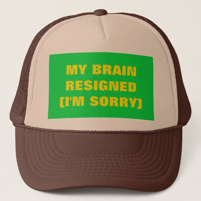 My Brain Resigned Trucker Hat (Front)