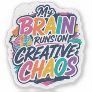 My Brain Runs On Creative Chaos Sticker