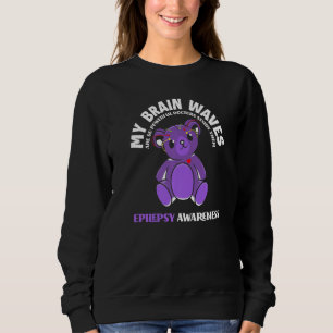 My Brain Waves Are So Powerful  Epilepsy Warrior Sweatshirt