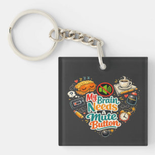 My Brains Needs A mute Button Keychain