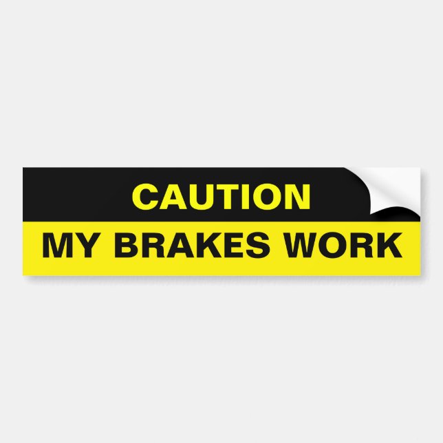 MY BRAKES WORK BUMPER STICKER (Front)