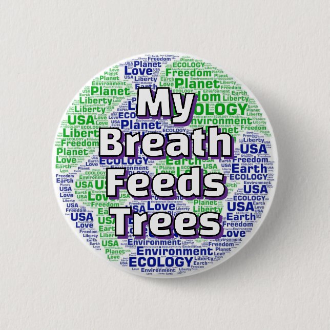 My Breath Feeds Trees Button (Front)