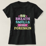 My Breath Smells Dirty Adult Humor Tee<br><div class="desc">Get ready to raise eyebrows and trigger laughs with this hilariously inappropriate “My Breath Smells Like Foreskin” design. Perfect for bold pranksters, gag gift lovers, or those who enjoy shock-value humor with a pastel twist. Great for bachelor parties, adult game nights, or novelty joke tees that no one will forget....</div>