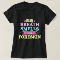 My Breath Smells Dirty Adult Humor Tee