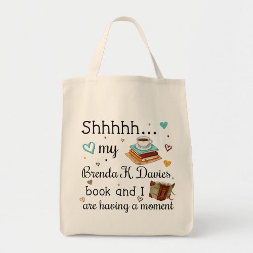 My Brenda K Davies Book and I Are Having a Moment Tote Bag