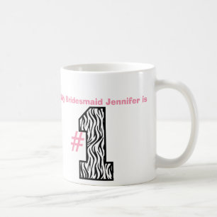 My BRIDESMAID is Number One Custom Name Mug Gift