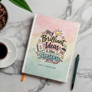 My Brilliant Ideas and Other Nonsense Funny Custom Notebook