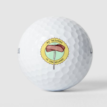 My Brisket Is The Shisket Golf Balls