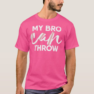 My Bro Can Throw Sibling Family Baseball Game Funn T-Shirt