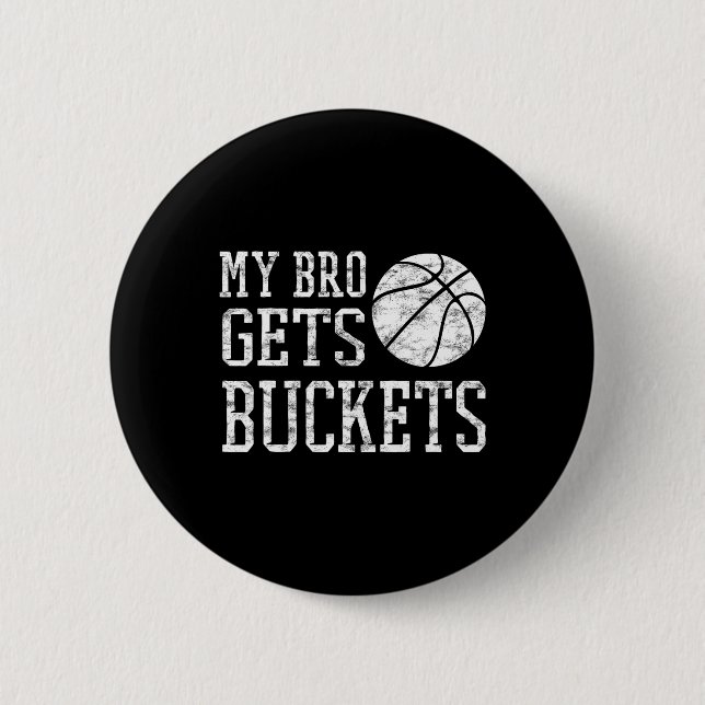 My Bro Gets Buckets -fun Brother And Sister Bysket Button (Front)