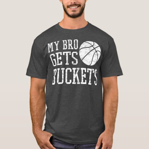 My Bro Gets Buckets Fun Brother  Sister Basketball T_Shirt