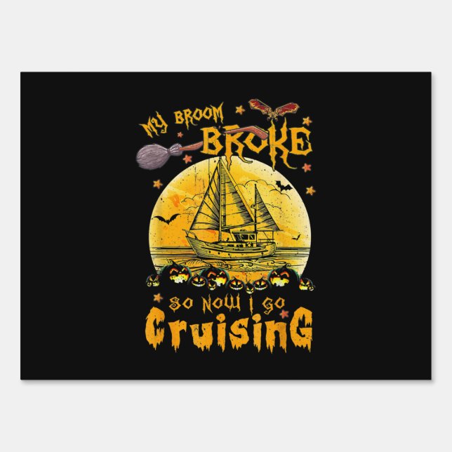 My Broom Broke Now I Go Cruising Funny Halloween Sign (Front)