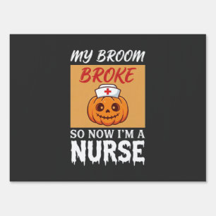 My Broom Broke Nurse Halloween Sign