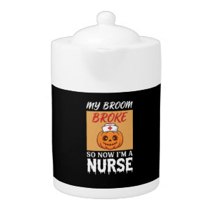 My Broom Broke Nurse Halloween Teapot