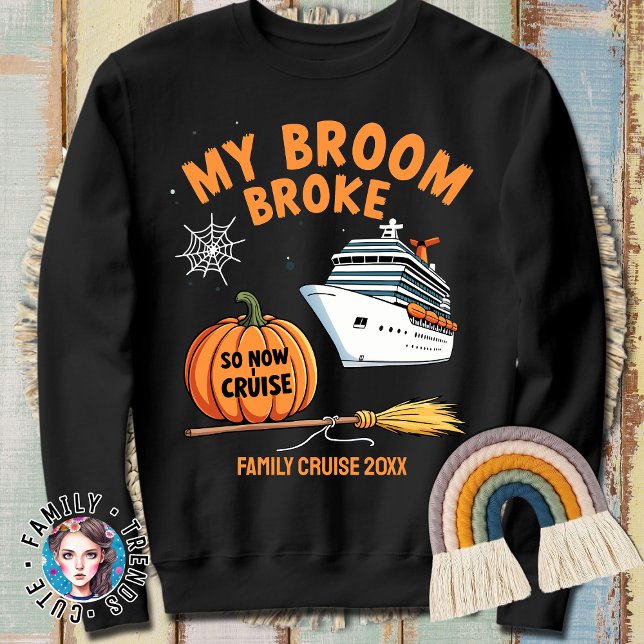 My Broom Broke So I Go Cruising Halloween Witch On Sweatshirt (Creator Uploaded)