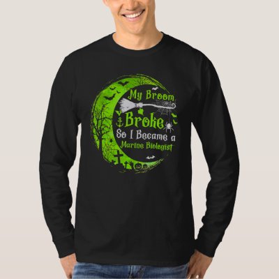 My Broom Broke So Now I Become A Marine Biologist  T-Shirt