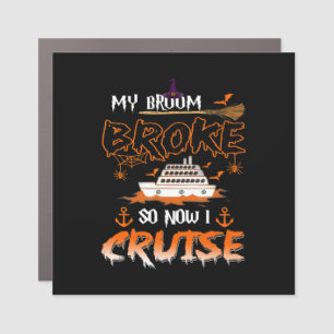 My Broom Broke So Now I Cruise Funny Halloween Car Magnet