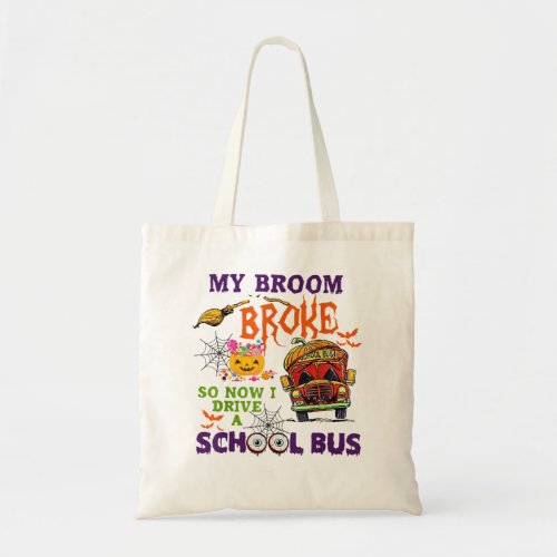 My Broom Broke So Now I Drive A School Bus Hallowe Tote Bag