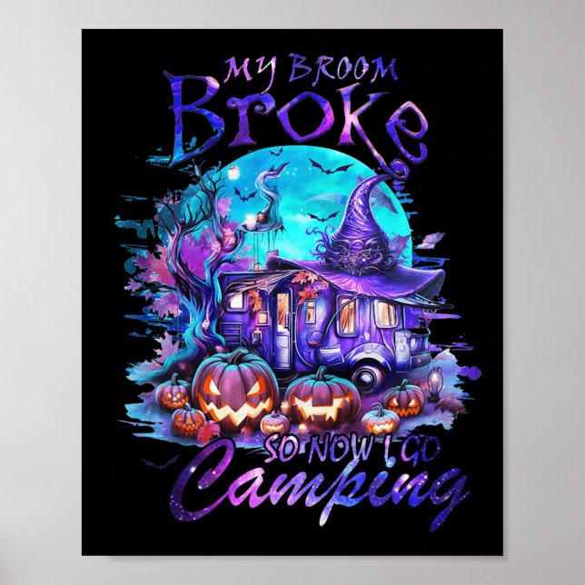 My Broom Broke So Now I Go Camping Halloween Famil Poster (Front)
