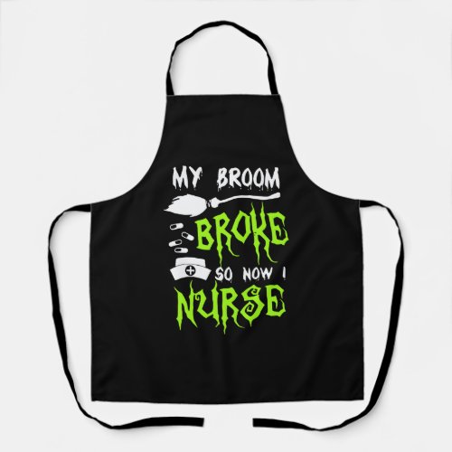 My Broom Broke So Now I Nurse Apron