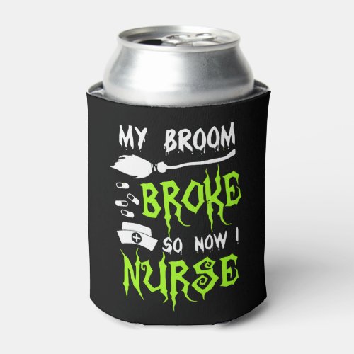 My Broom Broke So Now I Nurse Can Cooler