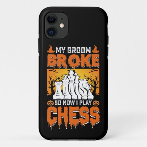 My Broom Broke So Now I Play Chess Halloween Witch iPhone 11 Case