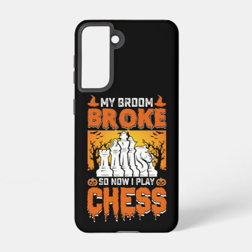 My Broom Broke So Now I Play Chess Halloween Witch Samsung Galaxy S21 Case