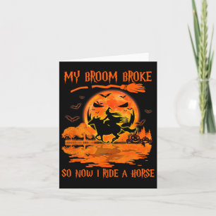 My Broom Broke So Now I Ride A Horse Witch Riding  Card