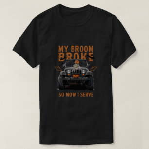 My Broom Broke So Now I Serve – Funny Soldier Hall T-Shirt